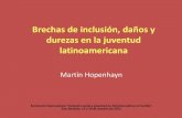 Brechas de inclusión, daños y durezas en la juventud ... · Seminario Internacional "Inclusión social y juventud en América Latina y el Caribe“, San Salvador, ... Problema con