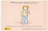 MI HERMANO TIENE AUTISMO. Cuento explicativo 4 …laroda.es/discapacidad/imagenes/Mi hermano tiene autismo 4-5.pdf · Un libro explicativo para niños de entre y 5 años de edad MINISTERIO