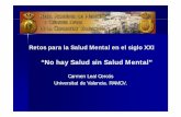 “No hay Salud sin Salud Mental” - uv.es · + Trastornos mentales graves: Psicosis ( Esquizofrenia .+ Trastornos mentales graves: Psicosis ( Esquizofrenia . ... + Trastornos en