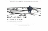 DIÁLOGO DE SOMBRAS- CUADERNO PEDAGÓGICO - Teatro de …teatrodelaestacion.com/web/wp-content/uploads/2014/... · diÁlogo’desombras.’cuaderno’pedagÓgico’! 1 !! diÁlogo!de!