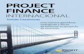Project Finance · didas en el ejercicio 2015 se habrá situado en torno a los 350 000 millones de dólares. QUÉ ES EL PROJECT FINANCE 29 PROFIT Project Finance BOOK.indb 29 28/12/15