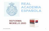 REAL ACADEMIA ESPAÑOLA - mclibre.org · Informe RAE 2003 2 La Real Academia de la Lengua dará a conocer próximamente la reforma modelo 2003 de la ortografía española, que tiene