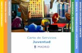 TO Carta de Servicios Juventud - madrid.es · el Programa de Europa Joven Madrid, Programa Quedat.com, el Certamen de Jóvenes Creadores y los ... La Carta de Servicios establece