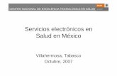 Servicios electrónicos en Salud en México - cudi.edu.mx · CENTRO NACIONAL DE EXCELENCIA TECNOLÓGICA EN SALUD Centro Nacional de Excelencia Tecnológica en Salud Centro desconcentrado