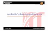 Acreditació d’entitats i concertació de serveis³-d-entitats-i-concertació-de-serveis... · • Normativa corresponent (318/2006). ORDRE: Estàndards específics Característiques: