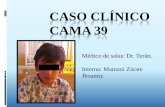 CASO CLÍNICO CAMA 39 - pediatria.fundacionpatino.orgpediatria.fundacionpatino.org/docs/news/cc05042015_9.pdf · Sexo: masculino. Edad: 7 años y 3 meses. Fecha de nacimiento: 12/12/2007.