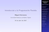 Introducción a la Programación Paralelawebserver.dmt.upm.es/zope/DMT/Members/hermanns/... · Paralela Miguel Hermanns Introducci´on y motivacion Clasiﬁcaci´on logica del paralelismo