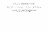 PAUL BRUNTON MAS ALLÁ DEL YOGA LAS …libroesoterico.com/biblioteca/autores/Brunton_Paul/Brunton Paul... · ... salvo bajo la presión de la fuerza bruta, ... su verdad es la última
