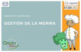 GESTIÓN DE LA MERMA - oitsimapro.org · GESTIÓN DE LA MERMA Cápsula de ... productos empleados en la preparación de alimentos. ... opciones de guarnición en el menú ayuda a