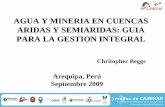 AGUA Y MINERIA EN CUENCAS ARIDAS Y … fileCONTENIDO DE LA GUIA 1. Introducción 2. Objetivos y Enfoque de la Guía 3. Planificación de Agua en operaciones Mineras el el Contexto