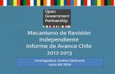 Mecanismo de Revisión Independiente Chile Informe …archivo.cepal.org/pdfs/GuiaGobiernoAbierto/ANDREA_SANHUEZA-IRM... · Chile Informe de Avance ... –¿El gobierno cumple con