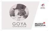 GOYA - Ibercaja Obra Social · Grabados de Goya ... Francisco José de Goya y Lucientes nace el 30 de marzo ... de obras, principalmente de tema religioso .