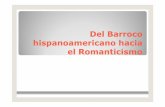 Del Barroco hispanoamericanohacia elRomanticismo 9.04.pdf · Uno de sus grandes temas es el análisis del ... Joaquín de Olmedo con su obra La victoria de Junín. ... más conocidas