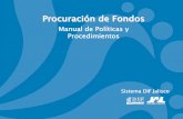 cP Prr oocuurraacciióónn ddee FFonndooss - Bienvenido · Manual de Procedimientos Procuración de Fondos 4 3. Políticas de Control 3.1 Referentes a la Forma de Trabajo del Departamento