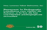 Hno. Lorenzo Tébar Belmonte, fsc - lasalle.org · Hno. Lorenzo Tébar Belmonte, fsc Repensar la Pedagogía Lasaliana con visión de futuro, a la luz de las corrientes pedagógicas