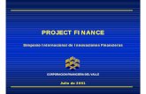 PROJECT FINANCE - Corficolombiana · flujos de caja futuros de un proyecto como fuente de repago y en los activos del mismo como garantía ... CARACTERISTICAS DEL PROJECT FINANCE