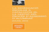D’ALUMNAT - Síndic de Greuges de Catalunya - El … segregacio...LA SEGREGACIÓ ESCOLAR A CATALUNYA (I): LA GESTIÓ DEL PROCÉS D’ADMISSIÓ D’ALUMNAT 5 1. INTRODUCCIÓ L’any