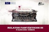RELATOS FANTÁSTICOS III Fancine-UMA · zona de sombra y muestren públicamente sus destrezas literarias. Con ello mantenemos nuestro compromiso con la difusión de la cultura a través