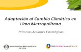 Adaptación al Cambio Climático en Lima Metropolitana · Estrategia Metropolitana de Cambio Climático Escenarios • “Tropicalización”: Incremento de nubosidad (mayor humedad),