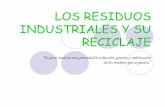 LOS RESIDUOS INDUSTRIALES Y SU RECICLAJEiespoetaclaudio.centros.educa.jcyl.es/sitio/upload/residuos... · generan a partir del uso de los medios productivos necesarios para las operaciones.