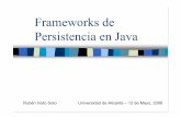 Frameworks de Persistencia en Java · Compuesto de dos partes •Capa DAO •Capa general que abstrae el acceso a datos •SQLMaps •Envuelve las llamadas a JDBC, ... persistencia