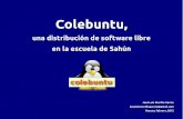 Colebuntu, - edulibre.info · Qué hacemos con Nuevas Tecnologías en la escuela de Sahún Por qué utilizamos Software libre Colebuntu, nuestra distribución de Software libre