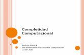 Complejidad Computacional - Sitio Web DCCusers.dcc.uchile.cl/~aabeliuk/documents/complejidad.pdf · capturarían esa esencia creativa e intuitiva del no determinismo. El mundo seria
