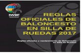 REGLAS OFICIALES DE BALONCESTO EN SILLA DE … · Reglas Oficiales de Baloncesto en Silla de Ruedas 2017 Reglas Oficiales de Baloncesto en Silla de Ruedas 2017 Aprobadas por el Comité