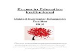 Proyecto Educativo Institucional -  · Institucional Unidad Curricular Educación Positiva 2016 ... Pauta auto-evaluación alumnos Pauta evaluación alumnos UCEP . 5 Pauta evaluación