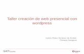 Taller creación de web presencial con wordpress · Taller creación de web presencial con ... • web del proyecto de desarrollo del ... El theme y la configuración de nuestro sitio