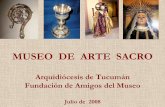 MUSEO DE ARTE SACRO - img78.xooimage.comimg78.xooimage.com/files/7/a/6/museo-de-arte-sacro-3587922.pdf · vicepatronos de la ciudad, el sombrero de Fray Mamerto Esquiú, la Bula Papal