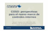 COSO: perspectivas para el nuevo marco de controles … · Acerca de COSO Misión • Brindar un liderazgo intelectual a través del desarrollo de marcos integrales y orientación