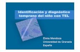 Identificación y diagnóstico temprano del niño con TELpersonal.us.es/cvm/docs/ponencia/ponencia_mendoza_diagnostico... · obstáculo para la identificación temprana de niños