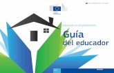 Educación en emprendimiento: Guía del educadorpagina.jccm.es/europa/pdf/PUBLICACIONES/Guia del Educador en... · de maneras de enseñar y aprender nuevas y creativas desde la educación
