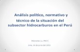 Análisis político, normativo y técnico de la situación del ... · subsector hidrocarburos en el Perú Mercedes Lu, PhD C ... privada en el sector. ... Acceso a la Información
