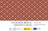PSICOLOGÍA MÉDICA: Prof. Paz CONCEPTO Y … · QUÉ ES LA PSICOLOGÍA MÉDICA Aborda los problemas psicológicos en la práctica médica y los factores psíquicos que participan