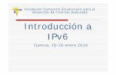 Introducción a IPv6 - Repositorio Institucional del ...repositorio.cedia.org.ec/bitstream/123456789/44/1/Introduccion a... · Reflexiones •IPv6 no va a reemplazar completamente