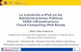 La transición a IPv6 en las Administraciones Públicas ... · Operación bajo IPv4 e IPv6 Incorporación de IPv6 a Red SARA . 24 • Recomendaciones para elaborar pliegos técnicos