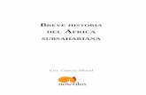 BREVE HISTORIA DEL ÁFRICA SUBSAHARIANA · Elaboración de textos: Santos ... y situar a los africanos en el lugar que ... que se encargan de repetir historias, genealogías o sucesos