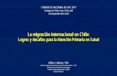 La migración internacional en Chile - minsal.cl · 2. 43,7% de egresos en migrantes fue por embarazo, parto y puerperio (vs 19,4% en chilenas) 3. ... Hospitales y APS Que requiere