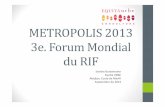 METROPOLIS 2013 3e. Forum Mondial du RIF · El nuevo escenario de seguridad global requiere respuestas cooperativas y una nueva arquitectura institucional flexible y eficaz. La democracia