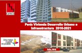 Perú: Vivienda Desarrollo Urbano e Infraestructura … · Barrios) siguen vigentes y el sector ha recibido del presupuesto público crecientes recursos, ... Fuente: CAPECO, Instituto