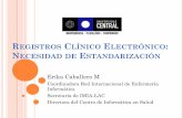 EGISTROS CLÍNICO ELECTRÓNICO ECESIDAD DE …files.sld.cu/redenfermeria/files/2013/09/registro-electronico... · más amplio de información que el registro médico. ... (teniendo