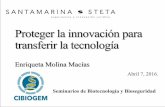 Proteger la innovación para transferir la tecnología · •Levadura aislada •Louis Pasteur •1873 • 1956 ADN • 1972 1ª solicitud de un microorganismo ... Genoma Genoma modificado
