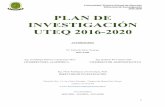 Plan de investigacion 2016-2020 - uteq.edu.ec · 5.1 Objetivos estratégicos de Investigación alineados al PEDI y al Plan Nacional del Buen Vivir 22 6. ... los objetivos del régimen