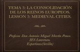 TEMA 3: LA CONSOLIDACIÓN DE LOS REINOS EUROPEOS. LESSON 3: MEDIEVAL … · 2015-11-22 · LESSON 3: MEDIEVAL CITIES. Profesor. ... La Ciudad Medieval Barrio gótico de Barcelona