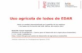 Uso agrícola de lodos de EDAR - consorciresidus.org · tratamiento de estabilización sufrido ... o ¿Por qué el foco se ha centrado en los lodos de depuradora? ... se realizó