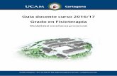 Guía Docente 2016/2017 - cartagena.ucam.educartagena.ucam.edu/.../fisioterapia/guia_completa_16-17_cartagena.pdf · Realizar una descripción y estudio de los aspectos generales