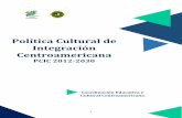 Política Cultural de Integración Centroamericana · General (CECC/SICA), definan las acciones atinentes para el logro de una política cultural consensuada para su posterior aprobación