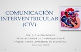 COMUNICACIÓN INTERVENTRICULAR (CIV)campus.usal.es/~ogyp/Clases teoricas 2014 2015/Cardiologia/3... · Dra. G-Cuenllas Álvarez Pediatría, Unidad de Cardiología infantil . Hospital